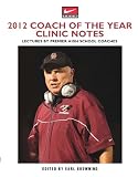 2012 Coach of the Year Clinic Notes: Lectures by Premier High School Coaches