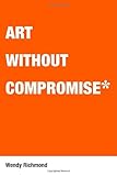 Art Without Compromise Knowing God: Walking through the Book of Books