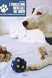 Léducation mentale du chien : Offrez-lui plus dactivités