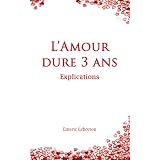 L'Amour dure 3 ans - Explicationspar Emeric Lebreton
