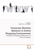Consumer Decision Behavior in Online Shopping Environments: Influence of Individual Differences on Choice Strategies