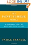 The Ponzi Scheme Puzzle:A History and Analysis of Con Artists and Victims