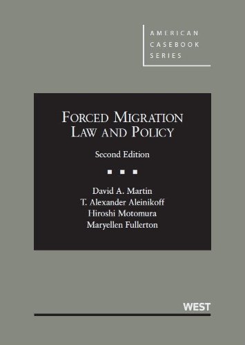 Forced Migration Law and Policy (American Casebook Series)