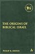 The Origins of Biblical Israel (Library of Hebrew Bible/Old Testament Studies)