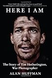 Here I Am: The Story of Tim Hetherington, War Photographer