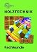 Holztechnik Fachkunde. Mit CD