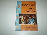 Working with young children : encouraging their development and dealing with problems