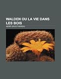 Walden ou la vie dans les bois (French Edition)