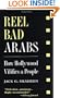 Reel Bad Arabs: How Hollywood Vilifies a People