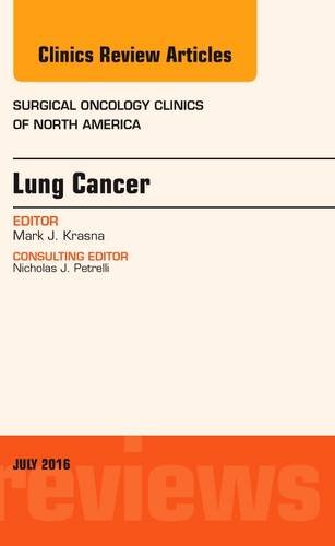 Lung Cancer, An Issue of Surgical Oncology Clinics of North America, 1e (The Clinics: Surgery)