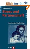 Stress und Partnerschaft: Gemeinsam den Alltag bew�ltigen