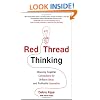 Red Thread Thinking: Weaving Together Connections for Brilliant Ideas and Profitable Innovation