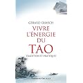 VIVRE L'�NERGIE DU TAO: TRADITION ET PRATIQUES