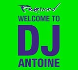Produkt-Bild: Welcome to DJ Antoine - Remixed