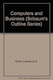 Schaum's outline of theory and problems of computers and business