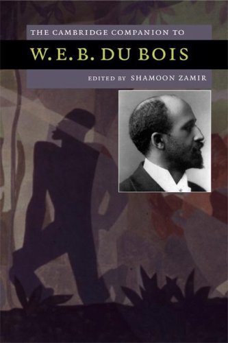 The Cambridge Companion to W. E. B. Du Bois (Cambridge Companions to American Studies)