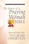The Power of a Praying� Woman Bible: Prayer and Study Helps by Stormie Omartian