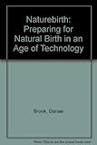 Naturebirth : preparing for natural birth in an age of technology
