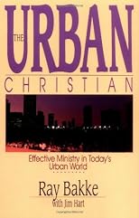 The Urban Christian: Effective Ministry in Today's Urban World