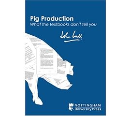 Pig Production: What the Textbooks Don't Tell You