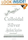 Colloidal Silver : Antibiotic Superhero