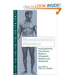 Musculoskeletal Disorders: Healing Methods from Chinese Medicine, Orthopaedic Medicine and... by Alon Marcus