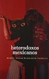 Heterodoxos mexicanos. Una antología dialogada (Literatura) (Spanish Edition)