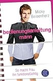Bedienungsanleitung Mann: So macht Frau ihn funktionst�chtig