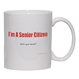 I'm A Senior Citizen what's your excuse? Mug for Coffee / Hot Beverage (choice of sizes and colors)