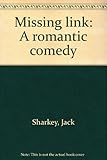Missing link : a romantic comedy