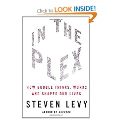 In The Plex: How Google Thinks, Works and Shapes Our Lives