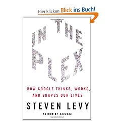 In The Plex: How Google Thinks, Works, and Shapes Our Lives