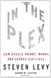 In The Plex: How Google Thinks, Works, and Shapes Our Lives