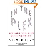 Buy In The Plex: How Google Thinks, Works, and Shapes Our Lives by Steven Levy
