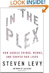In The Plex: How Google Thinks, Works...