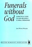 Funerals without God : a practical guide to non-religious funerals