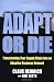 Adapt or Die: Transforming Your Supply Chain into an Adaptive Business Network