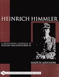 Heinrich Himmler : A Photographic Chronicle of Hitler s Reichsfuhrer-SS