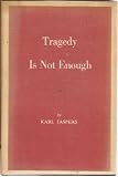 Tragedy Is Not Enough (020800730X) by Jaspers, Karl