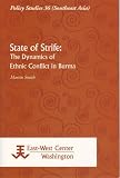 State of Strife: The Dynamics of Ethnic Conflict in Burma
