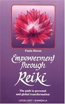 Empowerment Through Reiki: The Path to Personal and Global Transformation (Shangri-La Series)