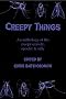 Creepy Things: An Anthology of the Creepy-Crawly, Spooky & Silly