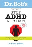 Dr. Bobs Guide to Stop ADHD in 18 Days