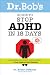 Dr. Bob's Guide to Stop ADHD in 18 Days