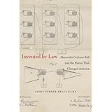 invented by law alexander graham bell and the patent that changed america