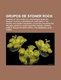 Grupos de Stoner Rock: Queens of the Stone Age, Pentagram, Monster Magnet, Yajaira, Corrosion of Conformity, the Sword, the Desert Sessions