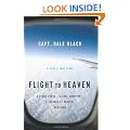 Flight to Heaven: A Plane Crash...A Lone Survivor...A Journey to Heaven--and Back: A Plane Crash...A Lone Survivor...A Journey to Heaven-and Back