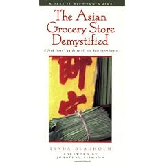 The Asian Grocery Store Demystified: A Food Lover's Guide to All the Best Ingredients (Take It with You Guides)