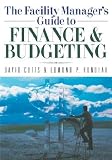The Facility Manager`s Guide to Finance & Budgeting   [FACILITY MANAGERS GT FINANCE &] [Paperback]