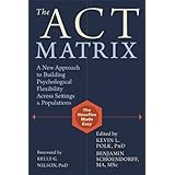the act matrix a new approach to building psychological flexibility across settings and populations